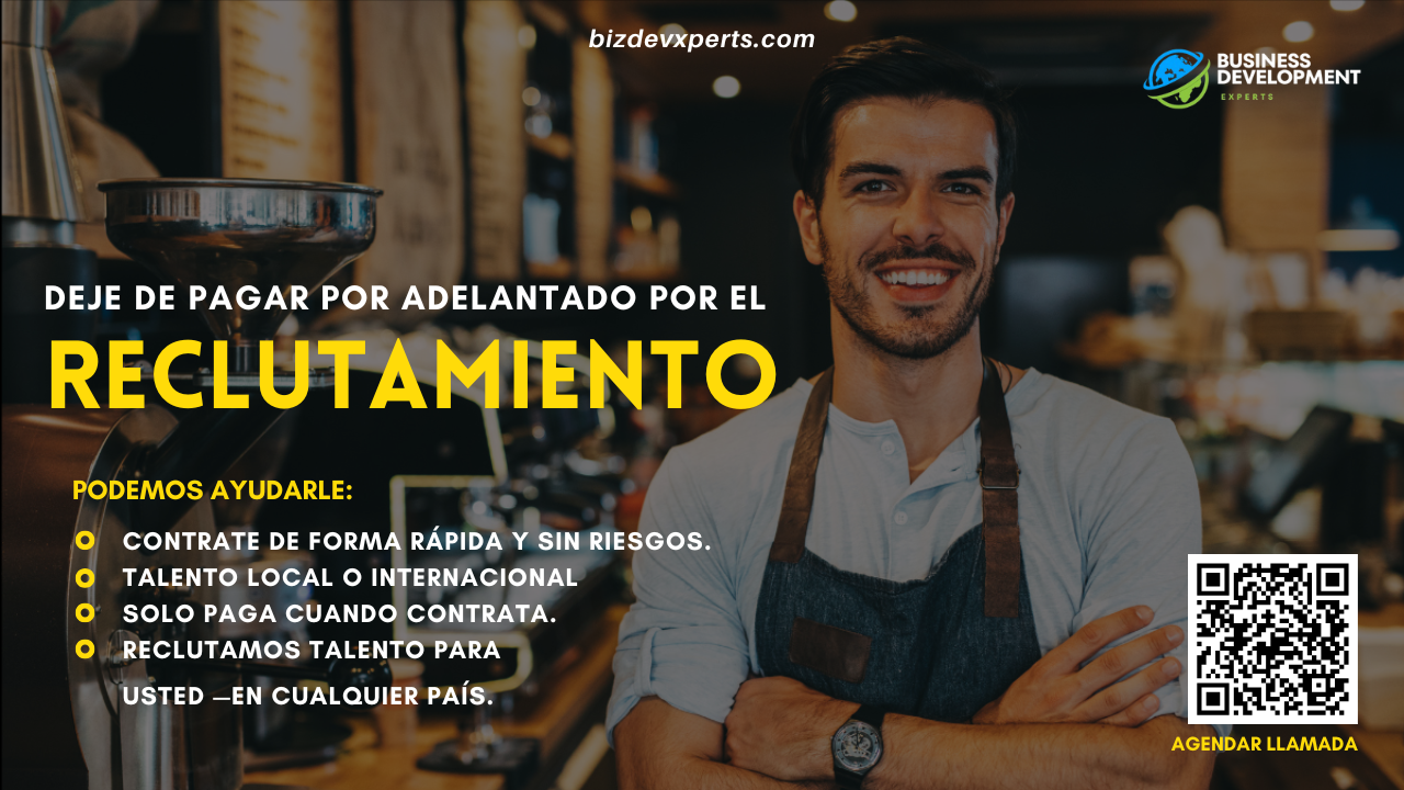 Reclutamiento internacional sin riesgos – Solo pague por resultados con Business Development Experts