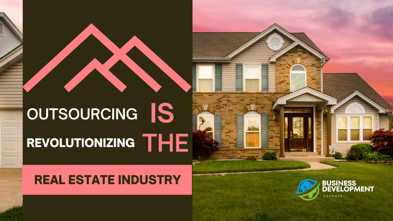 Outsourcing is Revolutionizing the Real Estate Industry