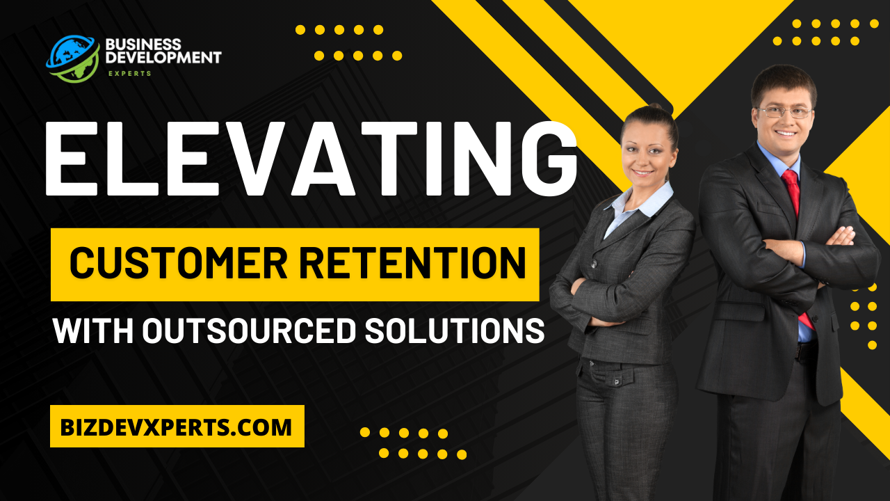 Elevating Customer Retention with Outsourced Solutions