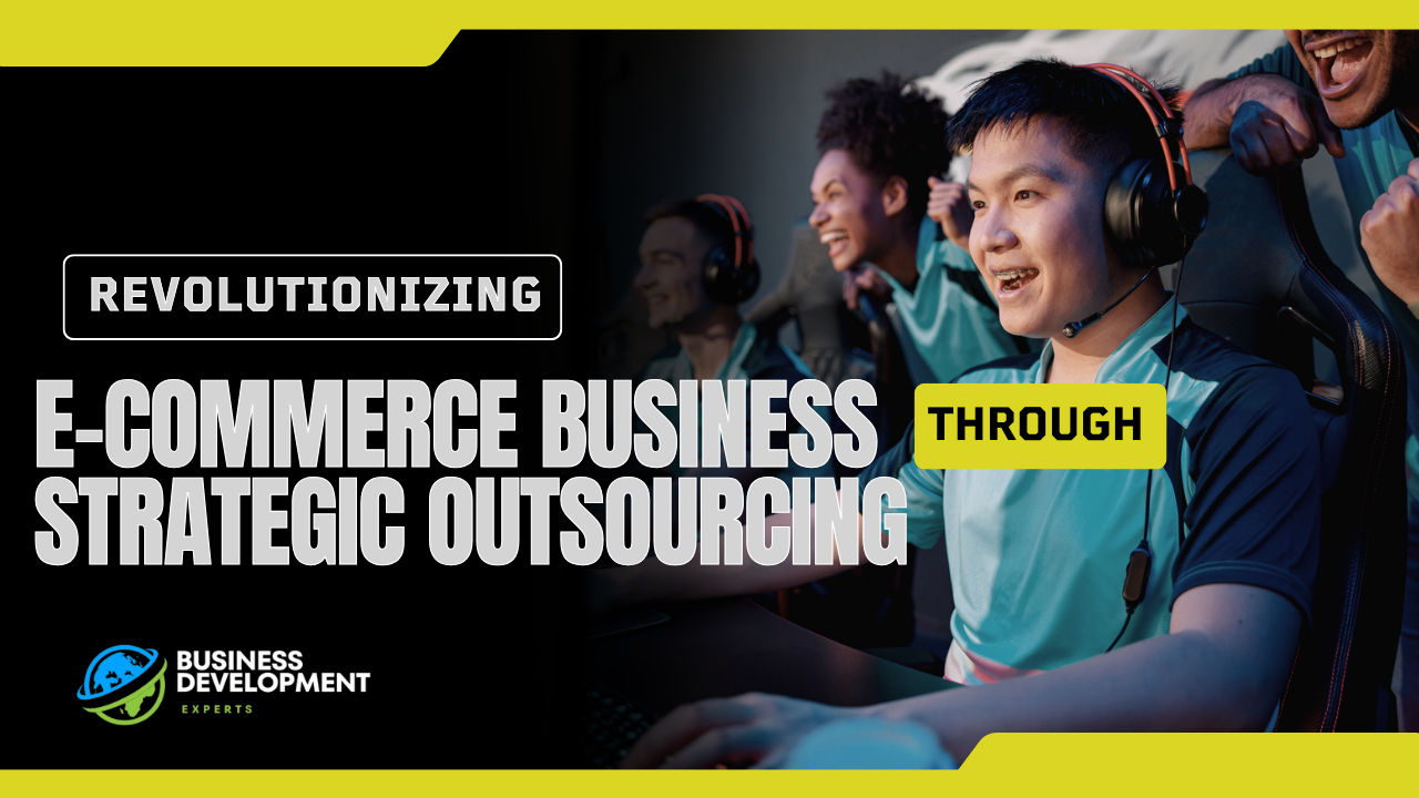 Revolutionizing E-Commerce Business Through Strategic Outsourcing