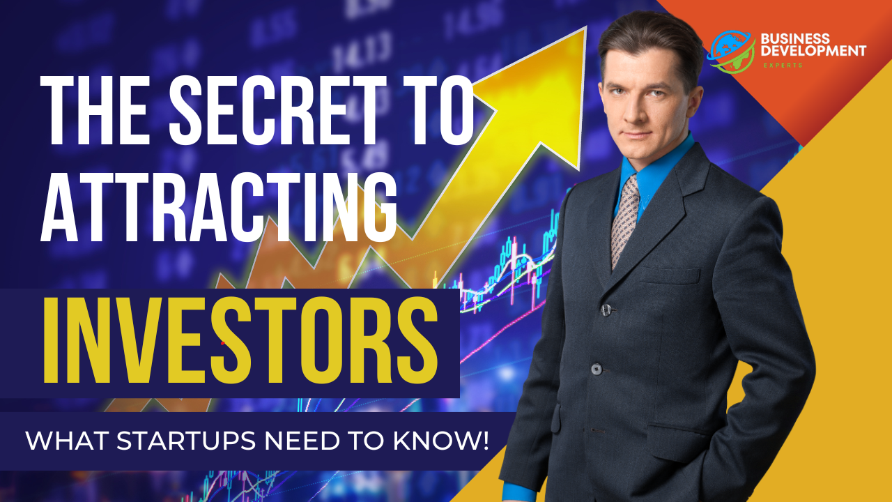 The Secret to Attracting Investors (What Startups Need to Know)