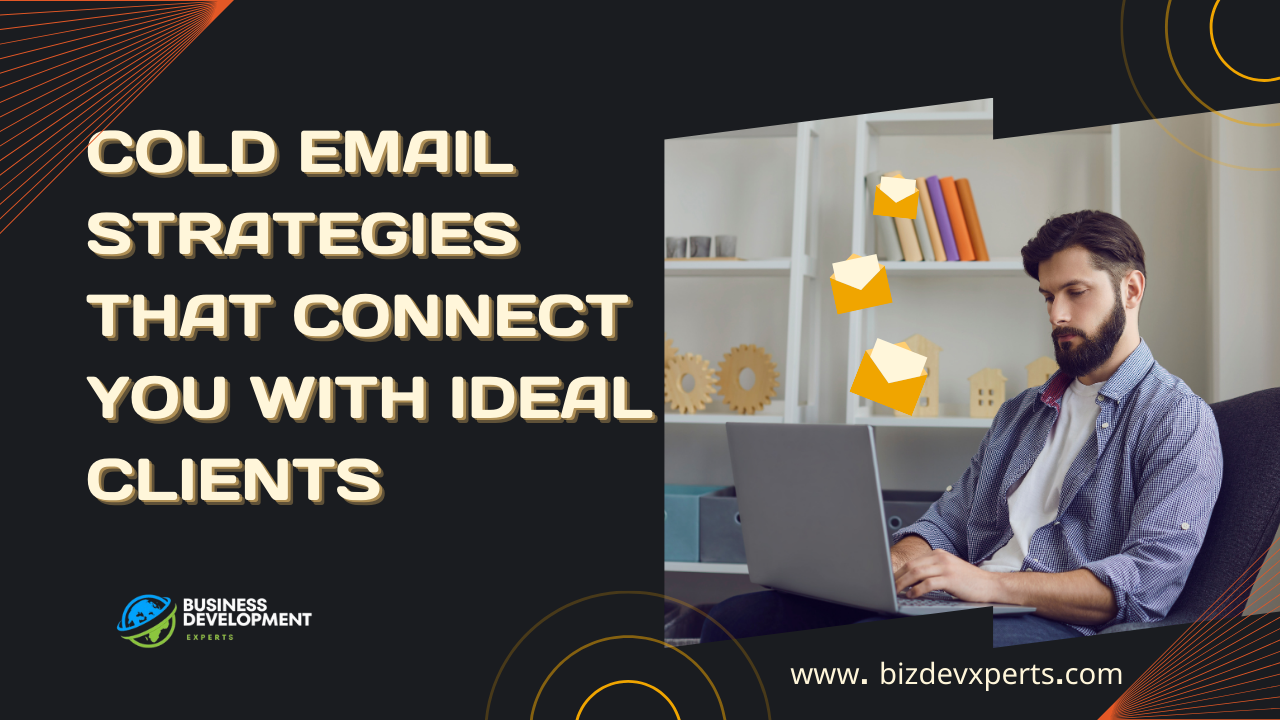 Cold Email Strategies that Connect You with Ideal Clients