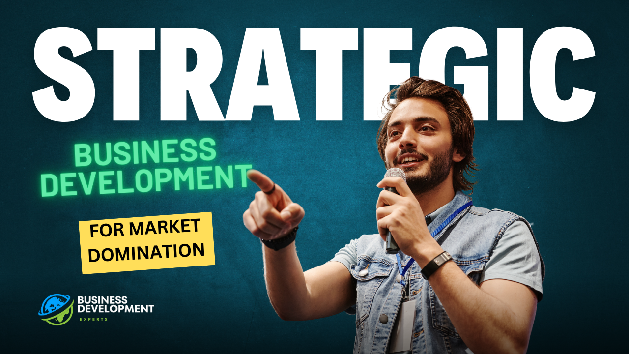 Strategic Business Development for Market Domination