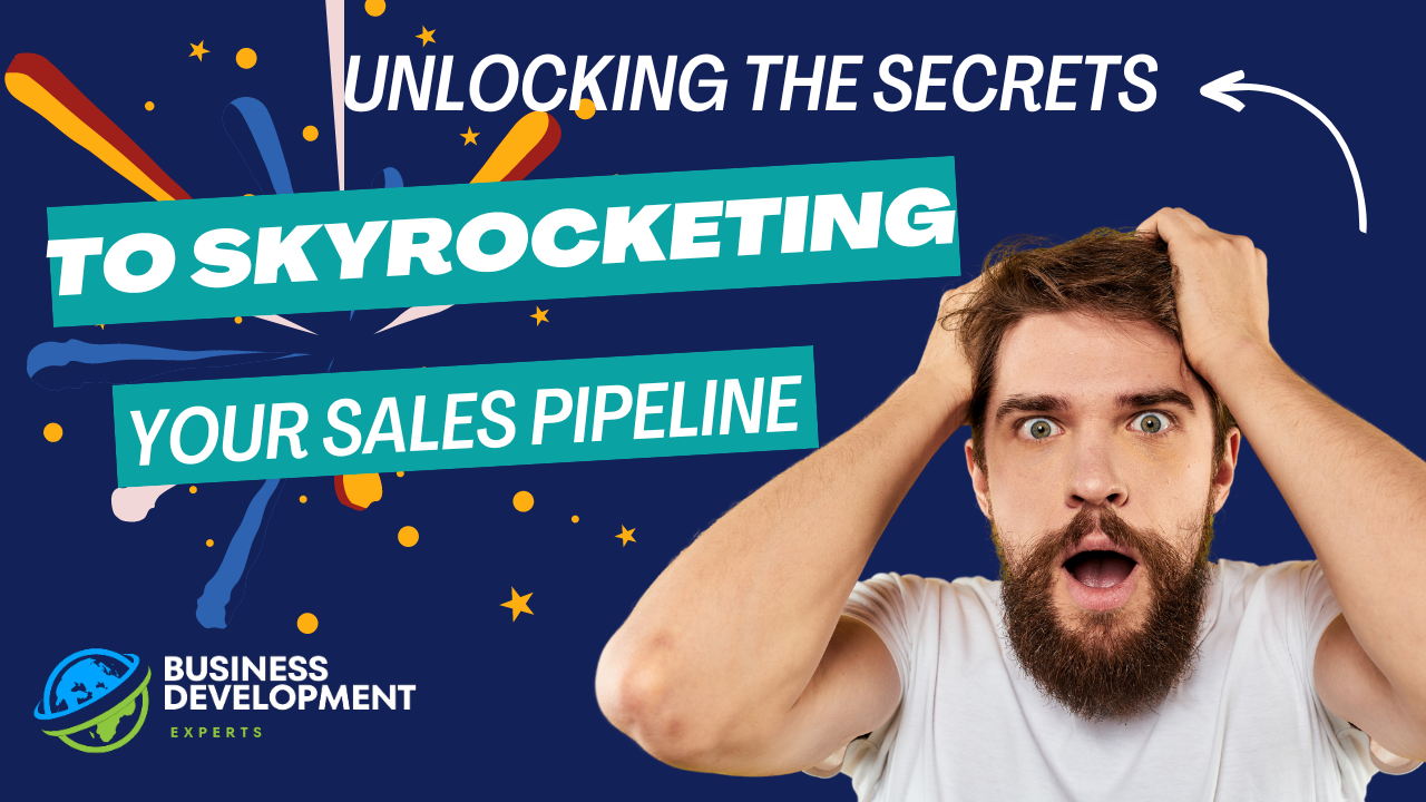 Unlocking the Secrets to Skyrocketing Your Sales Pipeline
