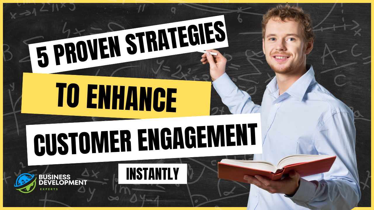 5 Proven Strategies to Enhance Customer Engagement Instantly