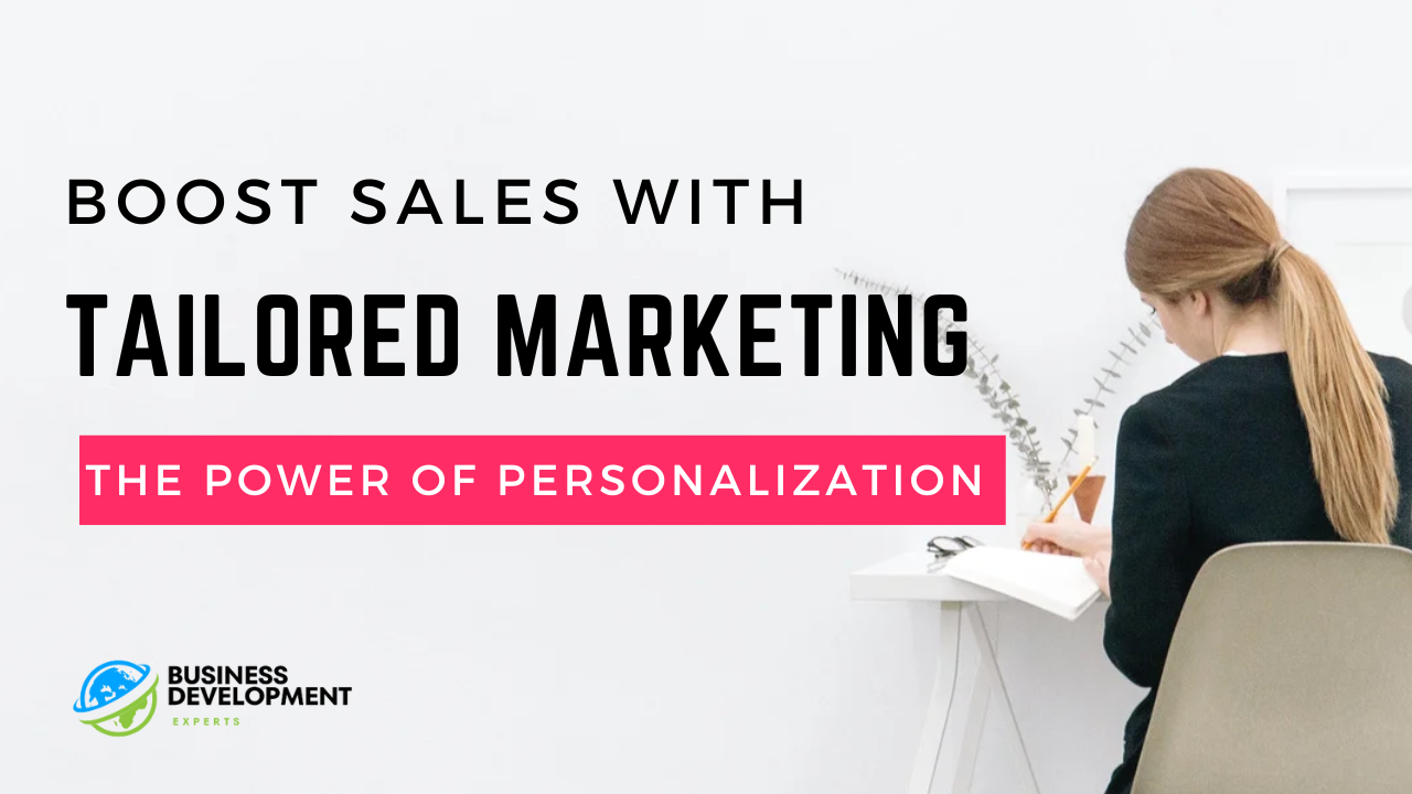 Boost Sales with Tailored Marketing: The Power of Personalization