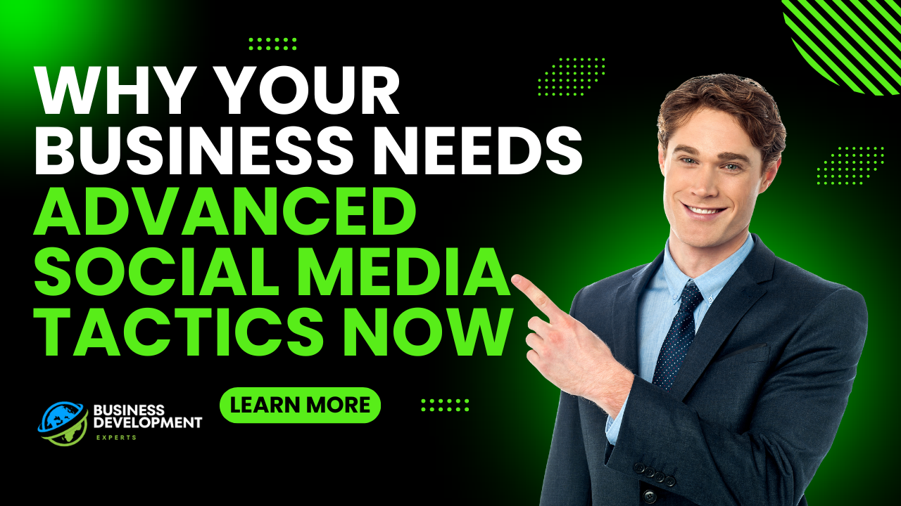 Why Your Business Needs Advanced Social Media Tactics Now